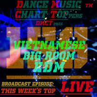 Journey 156, Vietnamese EDM &amp; BIG ROOM HOUSE - March'19 - DMCT™ by Dance Music Chart TOPpers™| LIVE Dj Sets & Podcasts | by DisME™