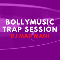 BollyMusic Trap Session (22 Feb 2020) - DJ Mad Mani by Mad Mani