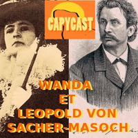 Capycast 8 - Leopold et Wanda von Sacher-Masoch by CapyCec