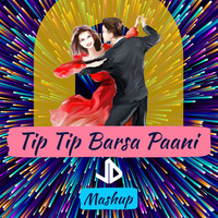 TIP TIP BARSA PAANI ( DANCE MASHUP) - JD MUSIC by JD MUSIC