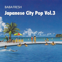 Baba Fresh - Japanese City Pop Vol.3 by Baba Fresh