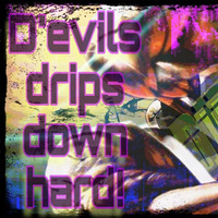 DJuiceD - D'evils drip down hard! by DJuiceD