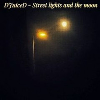 DJuiceD - Streetlight And The Moon by DJuiceD