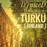 DJuiceD - Hometown Turku [ Finland ] by DJuiceD