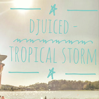 DJuiceD - Tropical Storm by DJuiceD