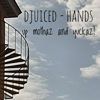 DJuiceD -Hands up mothaz and yuckaz! by DJuiceD