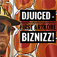 DjuiceD - First artkore biznizz! by DJuiceD