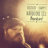 DJuiceD - (happy) hardcore III- Beardcore! by DJuiceD
