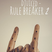 DJuiceD - Rule breaAker 2 (recorded live and played by the dj you love to hate) by DJuiceD