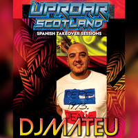 UPROAR SCOTLAND (SPANISH TAKEOVER SESSIONS 16 Septiembre 2020) by DjMateu