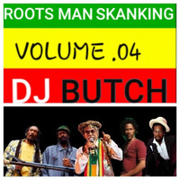 Roots Man Skanking Vol.04 by Dj Butch Kenya