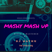 MASHY MASH UP ONE  (DJ GATHU) by Deejay Gathu