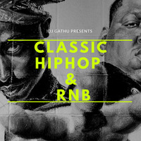 CLASSIC HIPHOP &amp; RNB (DJ GATHU) by Deejay Gathu