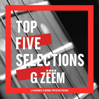 G ZEEM_Top 5 Selections (March Week3) [Loannes Media Promotions] by Loannes Media