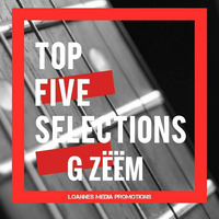 G ZEEM_Top 5 Selections (March-Week4)[Loannes Media Promotions] by Loannes Media