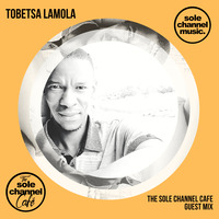 SCCGM032 - Sole Channel Cafe Guest Mix Tobetsa Lamola - September 2020 by The Sole Channel Cafe