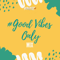#GoodVibesOnly O1 - DJ Kanzaz 2O18 by DJKanzaz