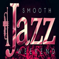  Smooth Jazz Weekend with Tina E. (Now &amp; Forever) by  Smooth Jazz Weekend w/Tina E.