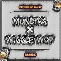 Mundiya Vs Wiggle Wop (MASHUP) - POISONBERRYMUSIC by POISONBERRY MUSIC