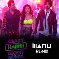 Crazy Habibi Vs Decent Munda - DJ Manu Remix by DJ Manu