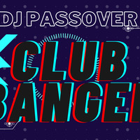 DJ PASSOVER CLUB BANGER MIX 2020 by dj passover