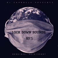 Dj Channels - Lock Down Sounds Mix 5 by Dj Channels S.A