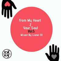 From My Heart To Ur Soul Vol.5 Birthday Edition Mixed By Lionel DJ by Lionel DJ