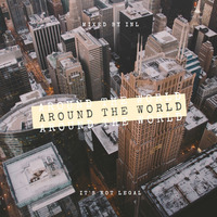   It's Not Legal - AROUND THE WORLD vol. 1 by It's Not Legal