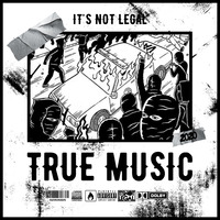TRUE MUSIC by INL (Episode.3) by It's Not Legal
