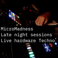 Micromadness - Late night sessions - Live hardware Techno by Jonathan R Cross (JC)
