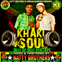 BEST OF KHAKI-SOUL MIXTAPE (SUPPA SPENCER) NATTY BROTHERS AFRICAN WARRIORS.2019 by NATTY BROTHERS