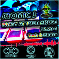 Atomic J - Party at your House 12.20 A [Tech &amp; House Winter Mix] by Atomic J aka J Arpov (UA)🇺🇦