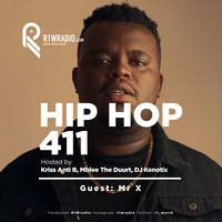 Hip Hop 411 - Guest Mr X  by R1Wradio