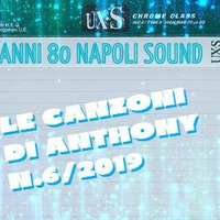 LE CANZONI DI ANTHONY ..... N.6/2019 by Anni 80 Napoli Sound 1
