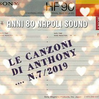LE CANZONI DI ANTHONY .... N.7/2019 by Anni 80 Napoli Sound 1