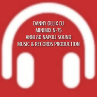 YESTERDAY &amp; TODAY BY DANNY OLLIX DJ - MINIMIX 75 by Anni 80 Napoli Sound 1
