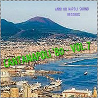 CANTANAPOLI '80 - VOL.7 - il meglio della musica leggera napoletana degli anni '80 by Anni 80 Napoli Sound 1