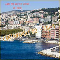 CANTANAPOLI '80 - VOL.8 - il meglio della musica leggera napoletana degli anni 80 by Anni 80 Napoli Sound 1