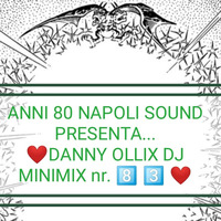 YESTERDAY &amp; TODAY BY DANNY OLLIX DJ - MINIMIX 83 by Anni 80 Napoli Sound 1