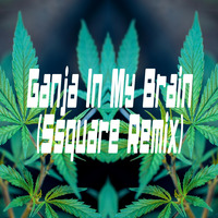 Ganja In My Brain (Ssquare Remix) by Trap Remix