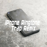 iPhone Ringtone Trap Remix by Trap Remix