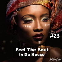 Feel The Soul In Da House #23 by The Smix