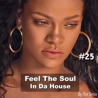 Feel The Soul In Da House #25 by The Smix