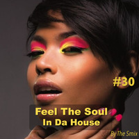 Feel The Soul In Da House #30 by The Smix