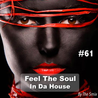 Feel The Soul In Da House #61 by The Smix
