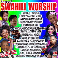 2019 BEST OF SWAHILI WORSHIP DJ JEFF GEE[HD 640x360 MPEG4 Wide Screen] [High quality] by Djjeff Gee Kenya