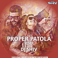 Shib Sankar Roy - shiv production presents(Proper Patola - Remix ) by DJ Shiv Official Namaste England mp3 by Shib Sankar Roy