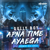shivproductionspresents (Gully Boy#Apna Time Ayaega) DJ Shiv mp3 by Shib Sankar Roy