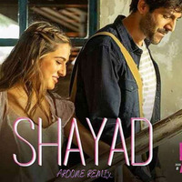 Shayad (DJ Aroone Ambient Remix ) - Love Aaj Kal by DJ AROONE (Arun)