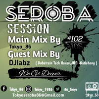 Seroba Deep Sessions #102 Guest Mix By DjLabz by Tokyo_86
